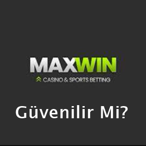maxwin güvenilir mi
