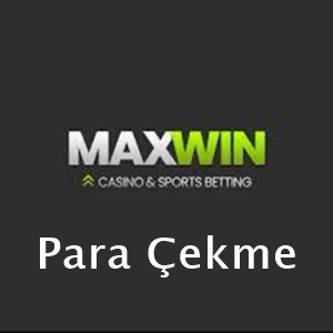 maxwin para çekme
